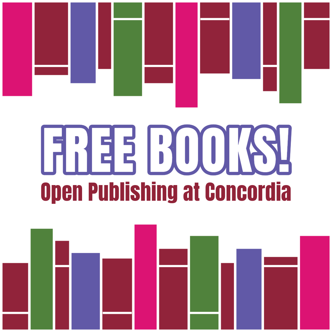 graphic of colourful books above and below text saying Free Books! Open Publishing at Concordia